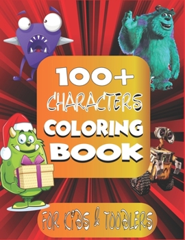 Paperback 100+ Characters Coloring Book Kids & Toddlers: A Coloring Book For Fun 100 Page Book