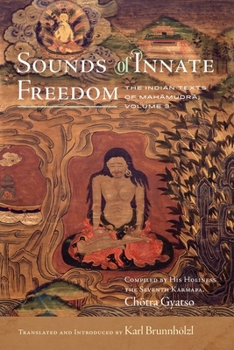 Hardcover Sounds of Innate Freedom: The Indian Texts of Mahamudra, Volume 3 Book