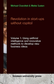 Paperback Revolution in start-ups without capital: Volume 1: Using artificial intelligence and innovative methods to develop new business ideas Book