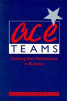 Paperback Ace Teams; Creating Star Performance in Business Book