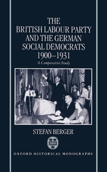 Hardcover The British Labour Party and the German Social Democrats, 1900-1931 Book