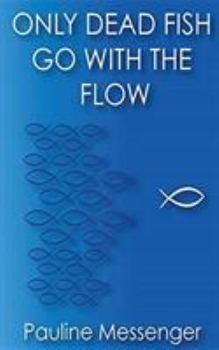 Paperback Only Dead Fish Go with the Flow Book