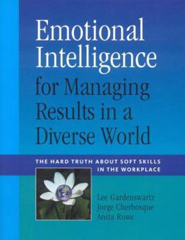 Hardcover Emotional Intelligence for Managing Results in a Diverse World: The Hard Truth about Soft Skills in the Workplace Book