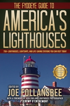 Paperback The Fyddeye Guide to America's Lighthouses: 750+ Lighthouses, Lightships, and Life-Saving Stations You Can Visit Today! Book