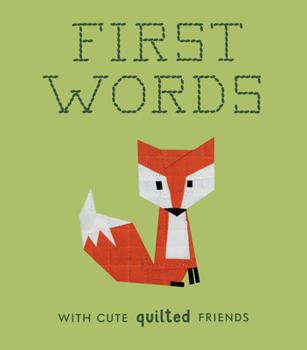 Board book First Words with Cute Quilted Friends: A Padded Board Book for Infants and Toddlers Featuring First Words and Adorable Quilt Block Pictures Book