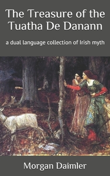 Paperback The Treasure of the Tuatha De Danann: a dual language collection of Irish myth Book