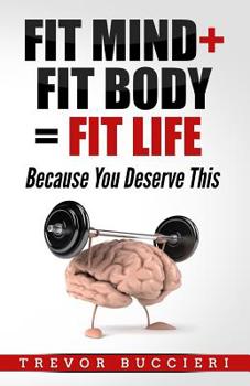 Paperback Fit Mind + Fit Body = Fit Life: Because You Deserve This! Book