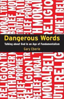 Hardcover Dangerous Words: Talking about God in the Age of Fundamentalism Book