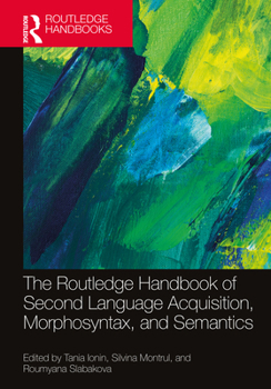 Hardcover The Routledge Handbook of Second Language Acquisition, Morphosyntax, and Semantics Book