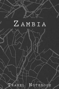 Zambia Travel Notebook: 6x9 Travel Journal with prompts and Checklists perfect gift for your Trip to Zambia for every Traveler