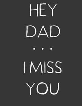 Paperback Hey Dad ... I Miss You: A Grief Journal for Sons and Daughters Book