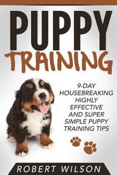 Paperback Puppy Training: 9-Day Housebreaking HIGHLY EFFECTIVE and Super Simple Puppy Training Tips Book