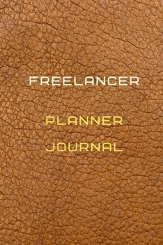 Freelancer Planner Journal Diary | Log | Journal For Recording job Goals, Daily Activities, & Thoughts ,History: Freelancer workbook journal for all ... ideal notebook to progress in your project