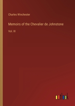 Paperback Memoirs of the Chevalier de Johnstone: Vol. III Book