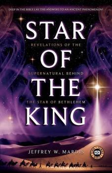 Paperback Star of the King: Revelations of the Supernatural Behind the Star of Bethlehem Book