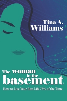 Paperback The Woman in the Basement: How to Live Your Best Life 75% of the Time Book