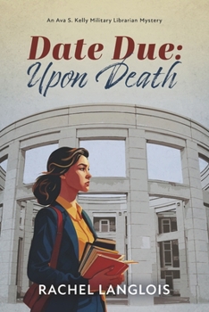 Date Due: Upon Death: An Ava S. Kelly Military Librarian Mystery (Date Due Series)