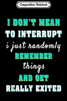 Paperback Composition Notebook: Funny Quotes s - I Don't Mean To Interrupt.. Journal/Notebook Blank Lined Ruled 6x9 100 Pages Book