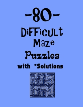 Paperback 80 Difficult Maze Puzzles with Solutions: maze puzzle books Book