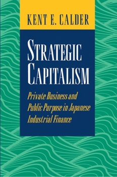 Paperback Strategic Capitalism: Private Business and Public Purpose in Japanese Industrial Finance Book