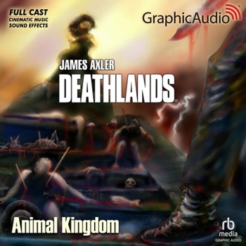 Animal Kingdom [Dramatized Adaptation]: Deathlands 147 - Book #147 of the Deathlands