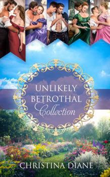 The Unlikely Betrothal Collection: Steamy Regency Romances (The Unlikely Betrothal Series) - Book  of the Unlikely Betrothal