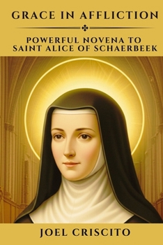 Paperback Grace in Affliction: Powerful Novena to Saint Alice of Schaerbeek Book