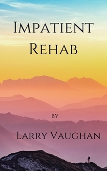 Paperback Impatient Rehab: a short book on a long walk Book