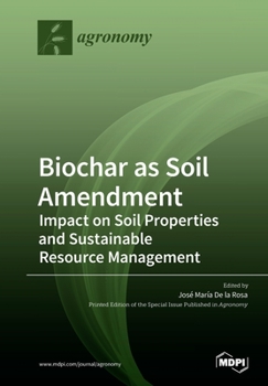 Paperback Biochar as Soil Amendment: Impact on Soil Properties and Sustainable Resource Management Book