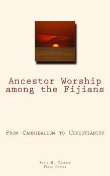 Paperback Ancestor Worship among the Fijians: (From Cannibalism to Christianity) Book