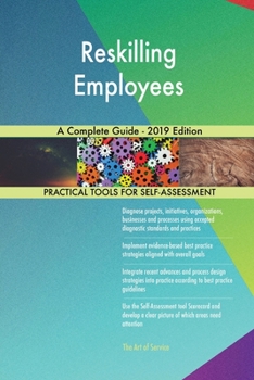 Paperback Reskilling Employees A Complete Guide - 2019 Edition Book