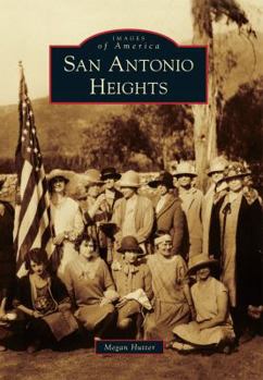 San Antonio Heights (Images of America: California) - Book  of the Images of America: California