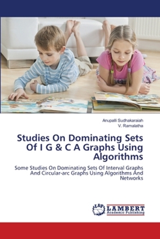 Paperback Studies On Dominating Sets Of I G & C A Graphs Using Algorithms Book