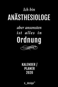Kalender 2020 für Anästhesiologen / Anästhesiologe / Anästhesiologin: Wochenplaner / Tagebuch / Journal für das ganze Jahr: Platz für Notizen, Planung ... Erinnerungen und Sprüche (German Edition)