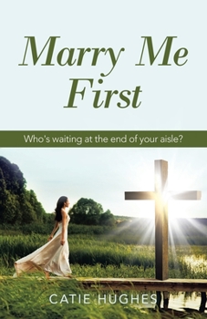 Paperback Marry Me First: Who's Waiting at the End of Your Aisle? Book