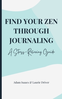 Paperback Find Your Zen Through Journaling: A Stress-Relieving Guide Book