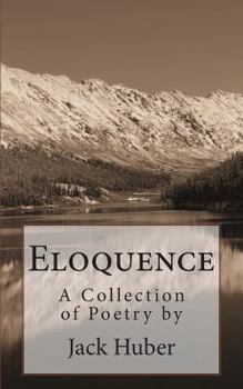 Paperback Eloquence: A Collection of Poetry by Jack Huber Book