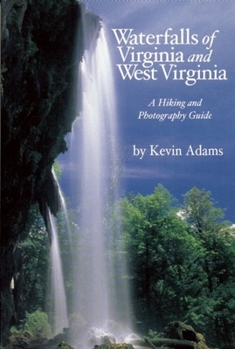Paperback Waterfalls of Virginia and West Virginia: A Hiking and Photography Guide Book