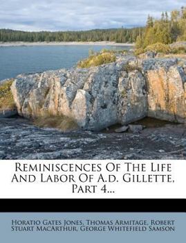 Paperback Reminiscences of the Life and Labor of A.D. Gillette, Part 4... Book