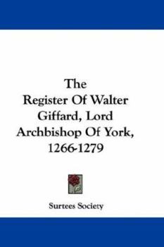Paperback The Register Of Walter Giffard, Lord Archbishop Of York, 1266-1279 Book