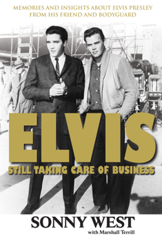 Paperback Elvis: Still Taking Care of Business: Memories and Insights about Elvis Presley from His Friend and Bodyguard Book