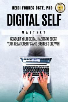 Paperback Digital Self Mastery: Conquer your digital habits to boost your relationships and business growth Book
