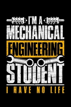 Paperback I'm A Mechanical Engineering Student I Have No Life: Lined A5 Notebook for Engineer Journal Book