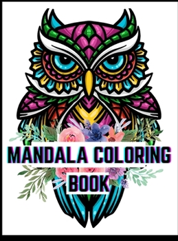 Mandala Coloring Book: Adult Coloring Book Animal Designs for Stress Relief and Relaxation