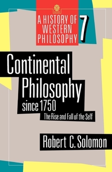 Continental Philosophy since 1750: The Rise and Fall of the Self (History of Western Philosophy, No 7) - Book #7 of the History of Western Philosophy