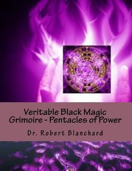 Paperback Veritable Black Magic Grimoire - Pentacles of Power: The Secrets of Secrets - Clavicle of Solomon - Solomon's Pentacles of Angelic Power Book