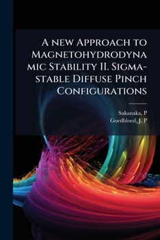 Paperback A new Approach to Magnetohydrodynamic Stability II. Sigma-stable Diffuse Pinch Configurations Book