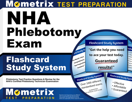 Misc. Nha Phlebotomy Exam Flashcard Study System: Phlebotomy Test Practice Questions and Review for the Nha's Certified Phlebotomy Technician Examination Book
