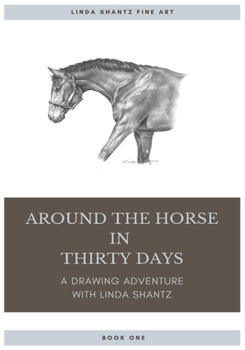 Paperback Around The Horse In Thirty Days: A drawing adventure with Linda Shantz Book