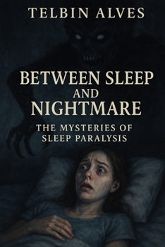 Paperback Between Sleep and Nightmare: The Mysteries of Sleep Paralysis Book
